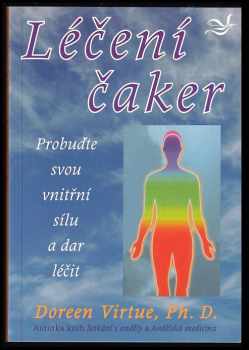 Léčení čaker : probuďte svou vnitřní sílu a dar léčit