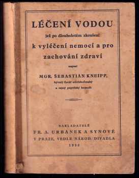 Léčení vodou, jež po třicetiletém zkoušení k vyléčení nemocí a pro zachování zdraví napsal Mgr. Sebastian Kneipp