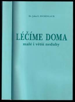 John E Eichenlaub: Léčíme doma malé i větší neduhy