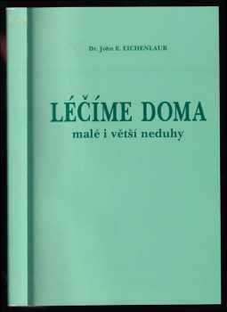 John E Eichenlaub: Léčíme doma malé i větší neduhy