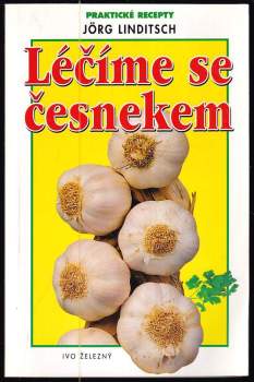 Jörg Linditsch: Léčíme se česnekem