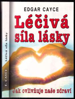 Edgar Cayce: Léčivá síla lásky