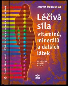 Jarmila Mandžuková: Léčivá síla vitaminů, minerálů a dalších látek