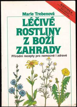 Léčivé rostliny z boží zahrady : přírodní recepty pro nemocné i zdravé