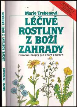 Léčivé rostliny z boží zahrady : přírodní recepty pro nemocné i zdravé - Maria Treben (1988, Motýľ) - ID: 826260