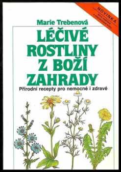 Maria Treben: Léčivé rostliny z boží zahrady
