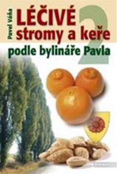Léčivé stromy a keře podle bylináře Pavla
