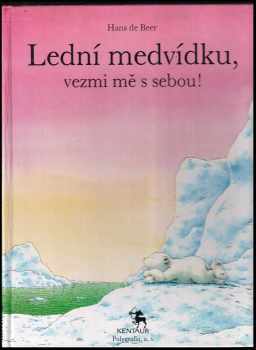 Hans De Beer: Lední medvídku, vezmi mě s sebou!