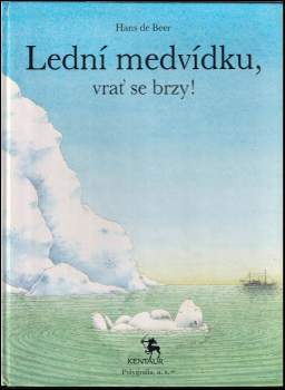 Hans De Beer: Lední medvídku, vrať se brzy!