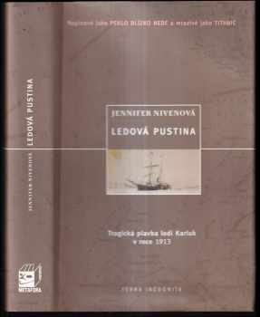 Ledová pustina : tragická plavba lodi Karluk v roce 1913