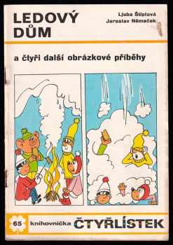 Ljuba Štíplová: Ledový dům a čtyři další obrázkové příběhy - Čtyřlístek 65