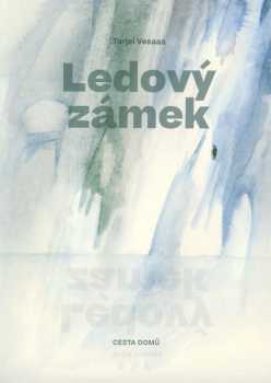 Tarjei Vesaas: Ledový zámek
