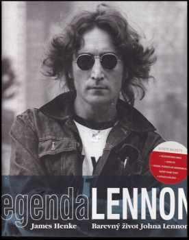 James Henke: Legenda Lennon - barevný život Johna Lennona - bez CD