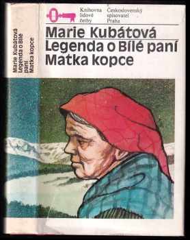 Legenda o Bílé paní, Matka kopce - Marie Kubátová (1984, Československý spisovatel) - ID: 570950