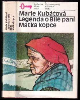 Marie Kubátová: Legenda o Bílé paní ; Matka kopce