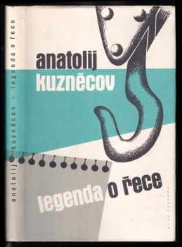 Legenda o řece - Anatolij Vasil'jevič Kuznecov (1960, Státní nakladatelství krásné literatury, hudby a umění) - ID: 666796