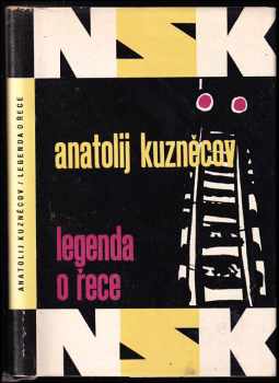 Anatolij Vasil'jevič Kuznecov: Legenda o řece : zápisky mladého chlapce