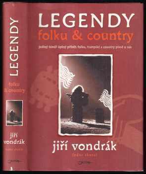 Jiří Vondrák: Legendy folku & country - jediný téměř úplný příběh folku, trampské a country písně u nás