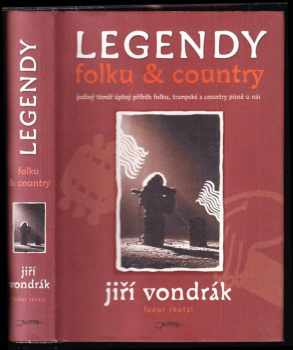 Jiří Vondrák: Legendy folku & country - jediný téměř úplný příběh folku, trampské a country písně u nás