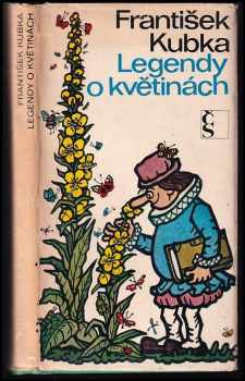 Legendy o květinách - František Kubka (1976, Československý spisovatel) - ID: 633994