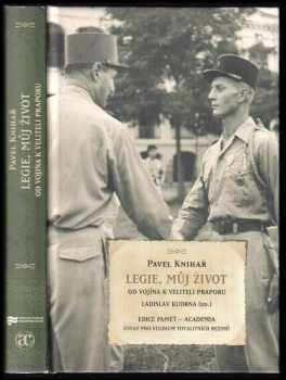 Pavel Knihař: Legie, můj život : od vojína k veliteli praporu