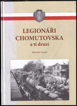 Miroslav Jančar: Legionáři Chomutovska a ti druzí