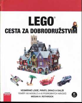 Megan H. Rothrock: LEGO - cesta za dobrodružstvím