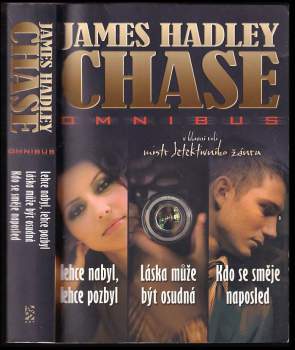 James Hadley Chase: Lehce nabyl, lehce pozbyl ; Láska může být osudná ; Kdo se směje naposled : James Hadley Chase omnibus : v hlavní roli mistr detektivního žánru