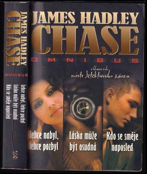 James Hadley Chase: Lehce nabyl, lehce pozbyl ; Láska může být osudná ; Kdo se směje naposled : James Hadley Chase omnibus : v hlavní roli mistr detektivního žánru