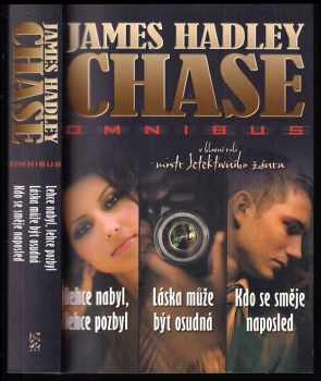 Lehce nabyl, lehce pozbyl ; Láska může být osudná ; Kdo se směje naposled : James Hadley Chase omnibus : v hlavní roli mistr detektivního žánru