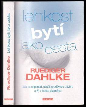 Lehkost bytí jako cesta : jak se odpoutat, posílit pradávnou důvěru a žít v tomto okamžiku