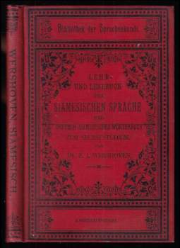 Lehr- und Lesebuch der siamesischen Sprache und Deutsch-Siamesisches Wörterbuch. Zum Selbststudium mit phonetischer Aussprachebezeichnung, übungsaufgaben und Lesebuch.
