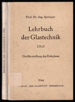 Lehrbuch der Glastechnik I. Teil