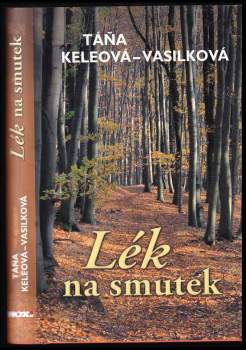 Táňa Keleová-Vasilková: Lék na smutek