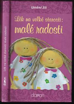 Lék na velké starosti: malé radosti