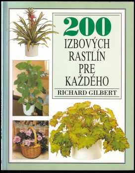 Richard Gilbert: Lekár izbových rastlín - 200 rastlín pre každého