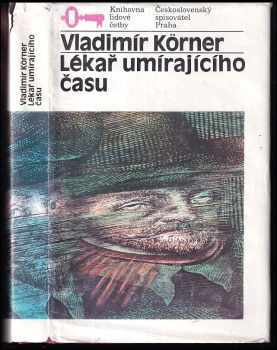 Lékař umírajícího času - Vladimír Körner, Ján Jesenský-Jessenius (1987, Československý spisovatel) - ID: 746463