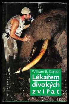 William B Karesh: Lékařem divokých zvířat