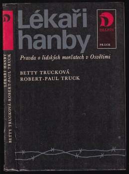 Lékaři hanby : pravda o lidských morčatech v Osvětimi