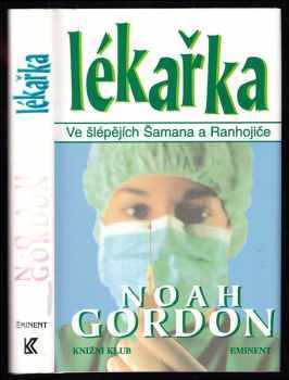 Noah Gordon: Lékařka - ve šlépějích Šamana a Ranhojiče