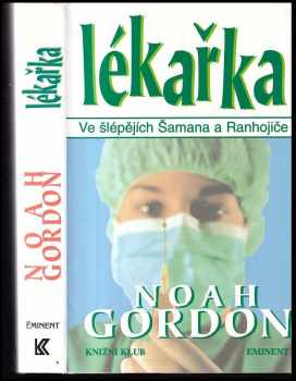 Noah Gordon: Lékařka - ve šlépějích Šamana a Ranhojiče