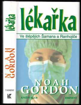 Lékařka : ve šlépějích Šamana a Ranhojiče - Noah Gordon (1997, Knižní klub) - ID: 793524