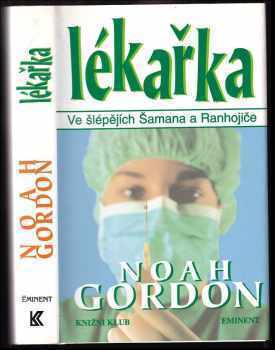 Lékařka : ve šlépějích Šamana a Ranhojiče - Noah Gordon (1997, Knižní klub) - ID: 742582