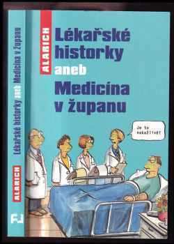 Alarich: Lékařské historky, aneb, Medicína v županu