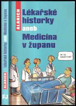 Lékařské historky, aneb, Medicína v županu - Alarich (2016, Fortuna Libri) - ID: 704790