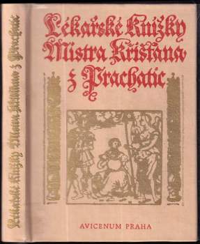 Lékařské knížky Mistra Křišťana z Prachatic z mnohých vybrané