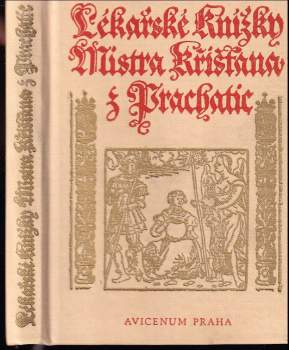 Lékařské knížky Mistra Křišťana z Prachatic z mnohých vybrané