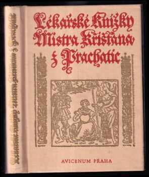 Lékařské knížky Mistra Křišťana z Prachatic z mnohých vybrané - Křišťan z Prachatic (1975, Avicenum) - ID: 59224