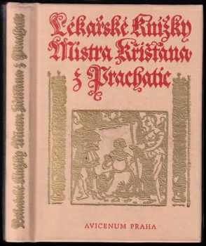 Lékařské knížky Mistra Křišťana z Prachatic z mnohých vybrané - Křišťan z Prachatic (1975, Avicenum) - ID: 718396