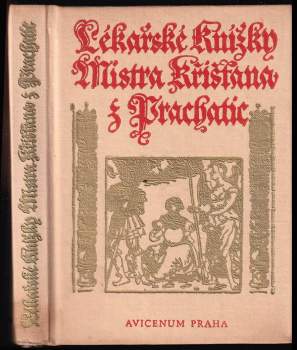 Lékařské knížky Mistra Křišťana z Prachatic z mnohých vybrané - Křišťan z Prachatic (1975, Avicenum) - ID: 791163